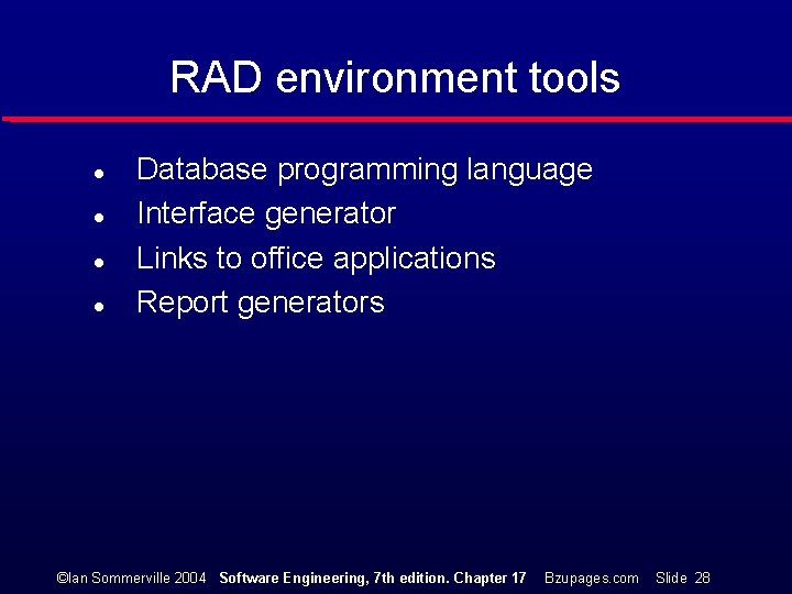 RAD environment tools l l Database programming language Interface generator Links to office applications