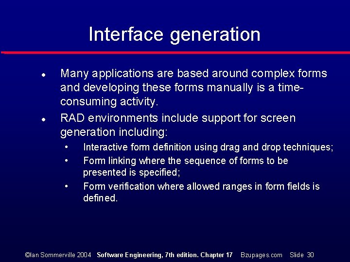 Interface generation l l Many applications are based around complex forms and developing these