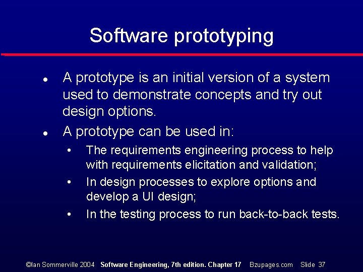 Software prototyping l l A prototype is an initial version of a system used