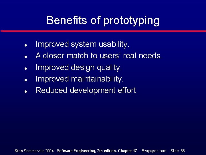 Benefits of prototyping l l l Improved system usability. A closer match to users’