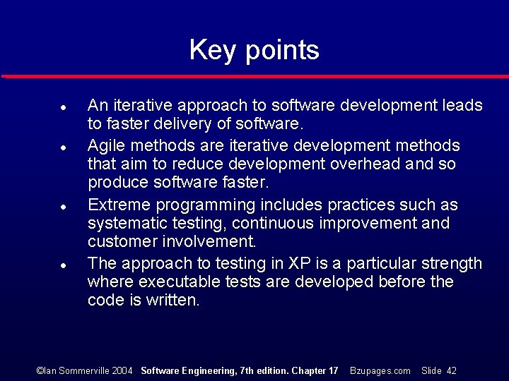 Key points l l An iterative approach to software development leads to faster delivery