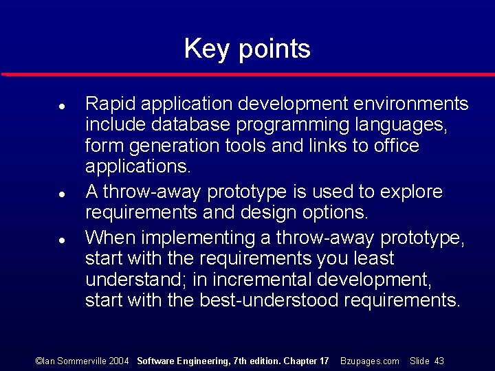 Key points l l l Rapid application development environments include database programming languages, form