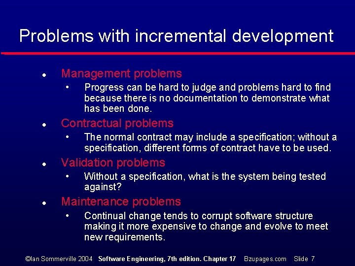 Problems with incremental development l Management problems • l Contractual problems • l The
