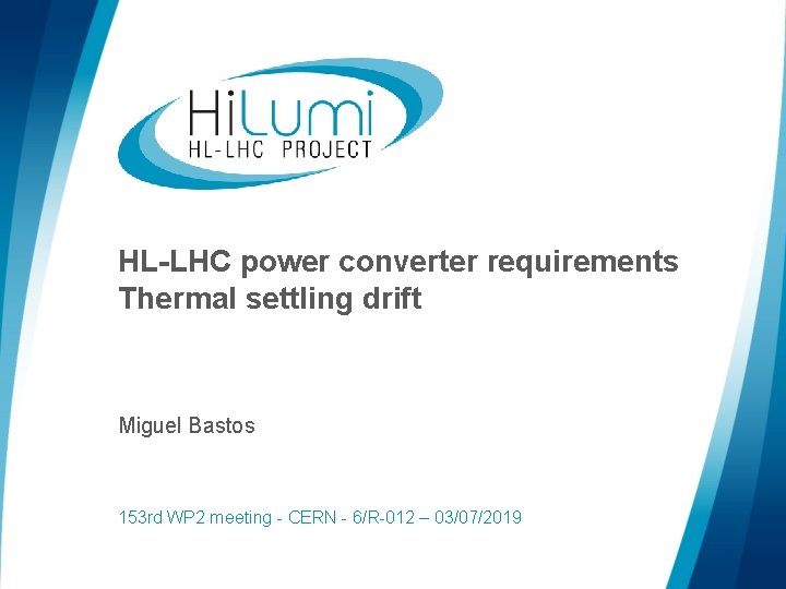 HL-LHC power converter requirements Thermal settling drift Miguel Bastos 153 rd WP 2 meeting