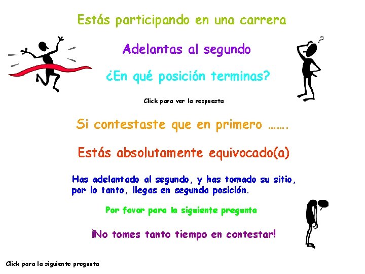 Estás participando en una carrera Adelantas al segundo ¿En qué posición terminas? Click para