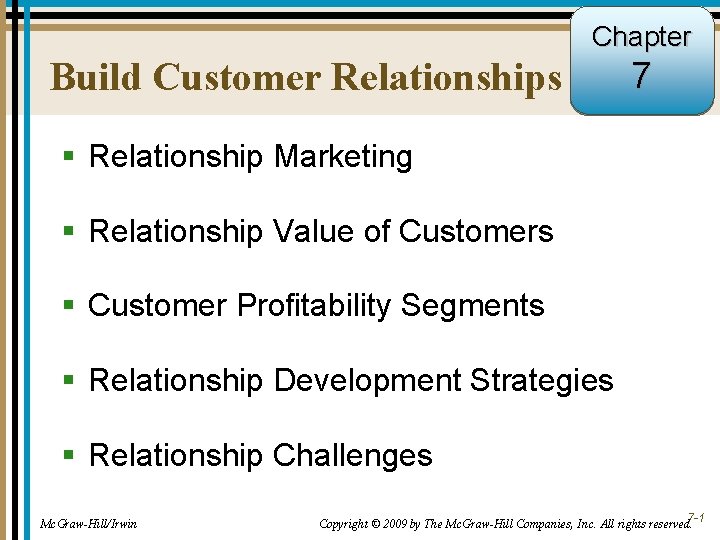 Chapter Build Customer Relationships 7 § Relationship Marketing § Relationship Value of Customers §