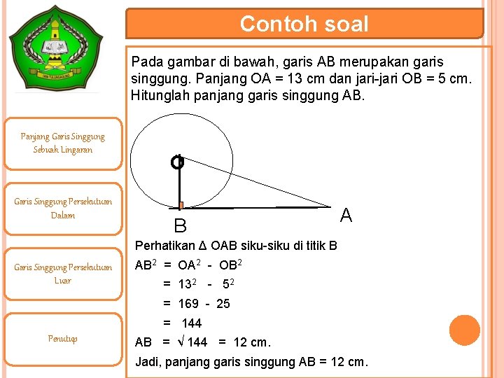 Contoh soal Pada gambar di bawah, garis AB merupakan garis singgung. Panjang OA =