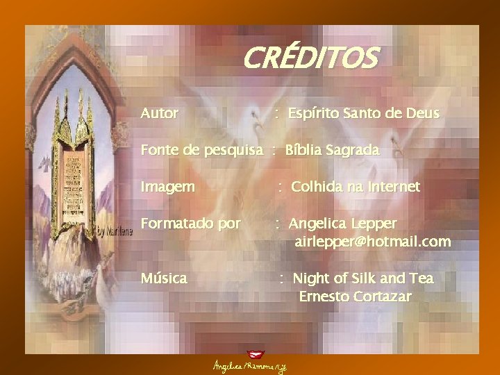 CRÉDITOS Autor : Espírito Santo de Deus Fonte de pesquisa : Bíblia Sagrada Imagem