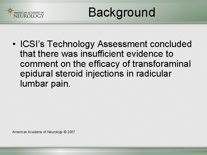 Background • ICSI’s Technology Assessment concluded that there was insufficient evidence to comment on
