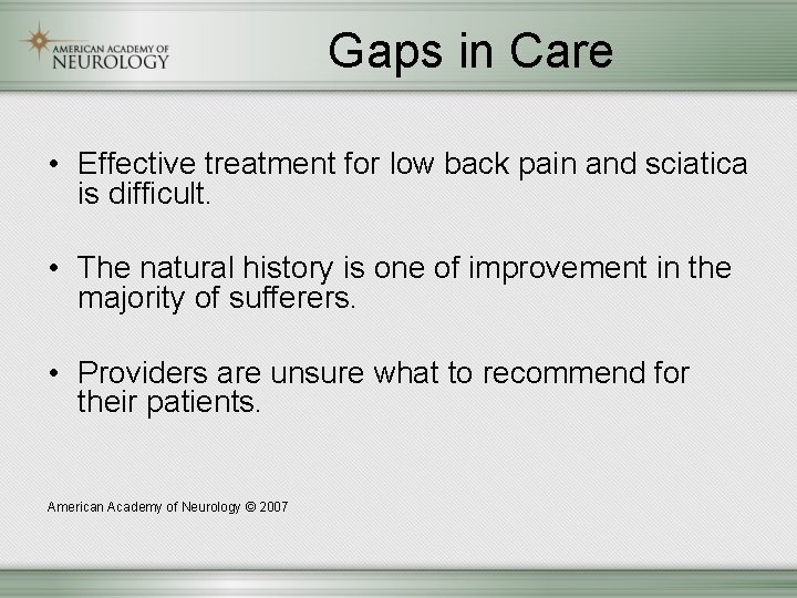 Gaps in Care • Effective treatment for low back pain and sciatica is difficult.