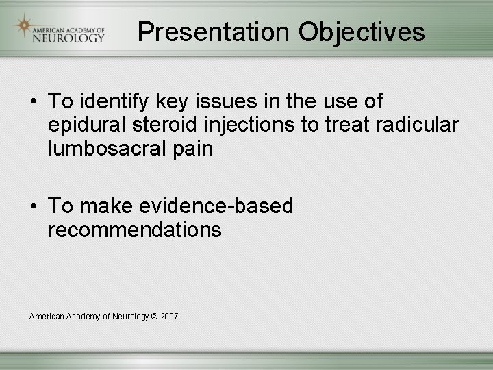 Presentation Objectives • To identify key issues in the use of epidural steroid injections