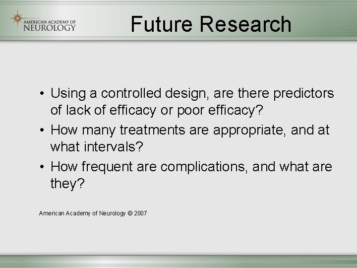 Future Research • Using a controlled design, are there predictors of lack of efficacy