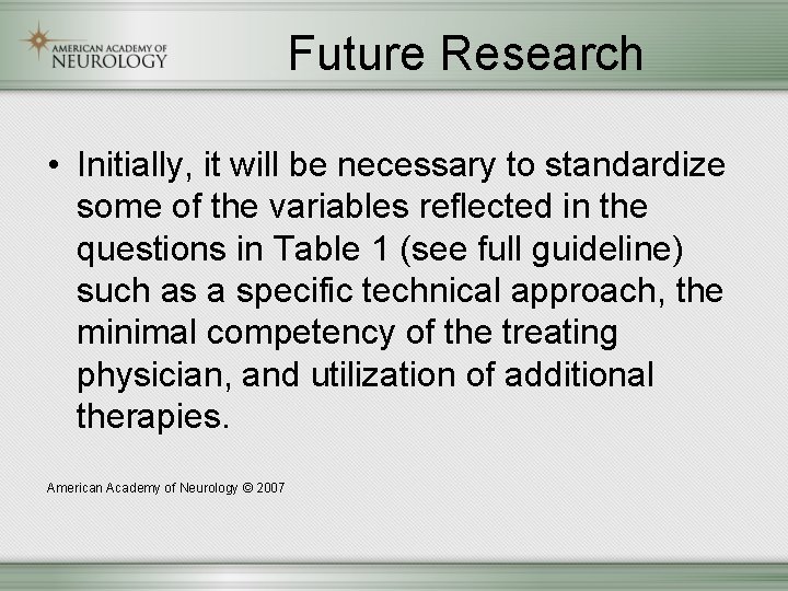 Future Research • Initially, it will be necessary to standardize some of the variables