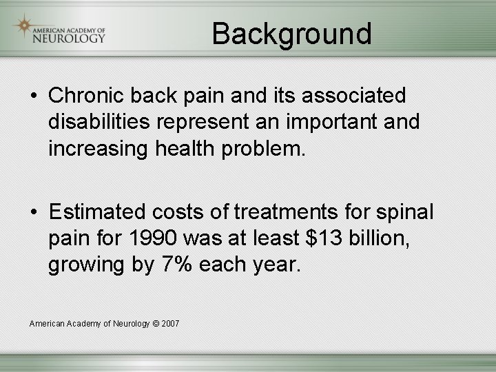 Background • Chronic back pain and its associated disabilities represent an important and increasing