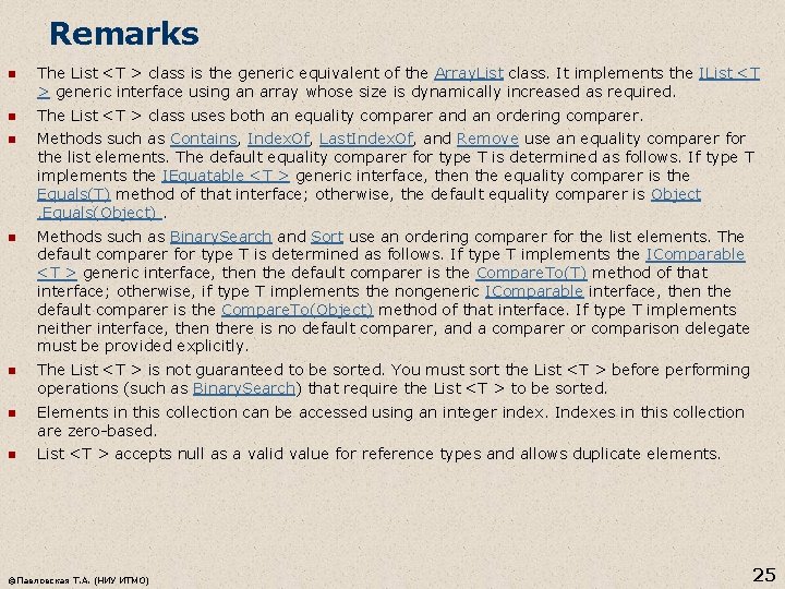 Remarks n The List <T > class is the generic equivalent of the Array.