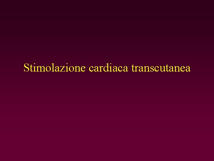 Stimolazione cardiaca transcutanea 