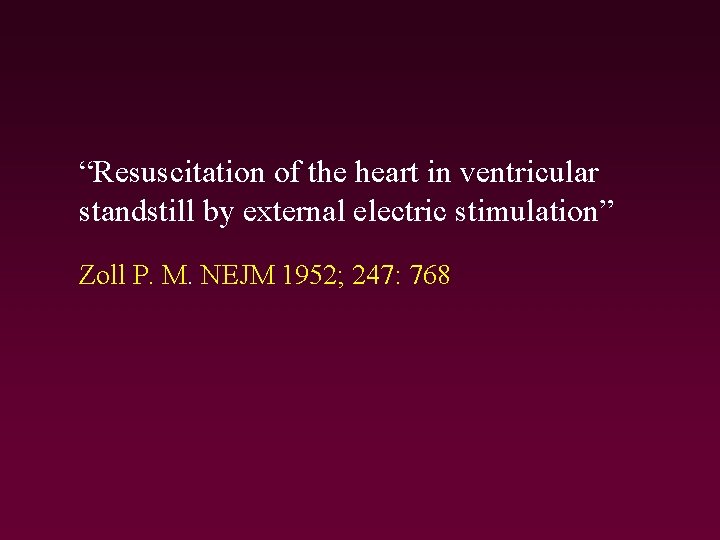 “Resuscitation of the heart in ventricular standstill by external electric stimulation” Zoll P. M.