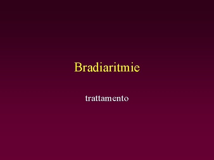 Bradiaritmie trattamento 