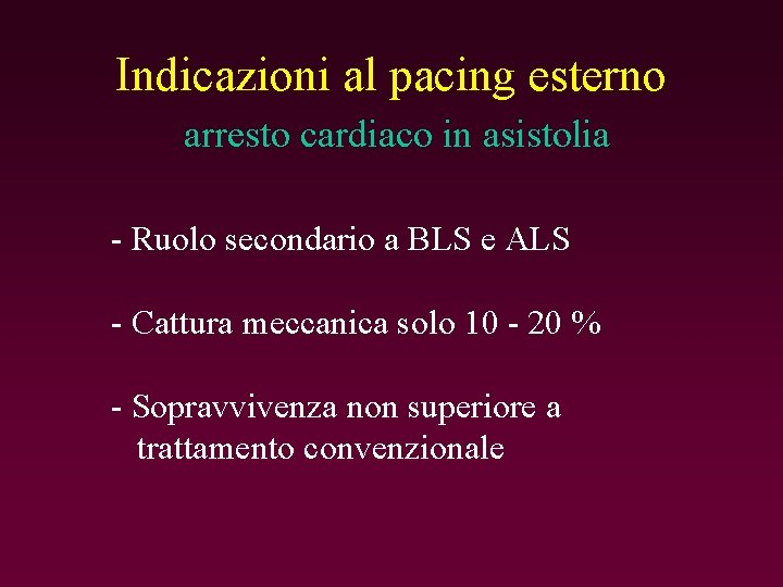 Indicazioni al pacing esterno arresto cardiaco in asistolia - Ruolo secondario a BLS e
