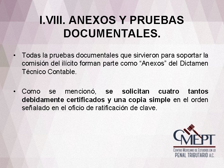 I. VIII. ANEXOS Y PRUEBAS DOCUMENTALES. • Todas la pruebas documentales que sirvieron para