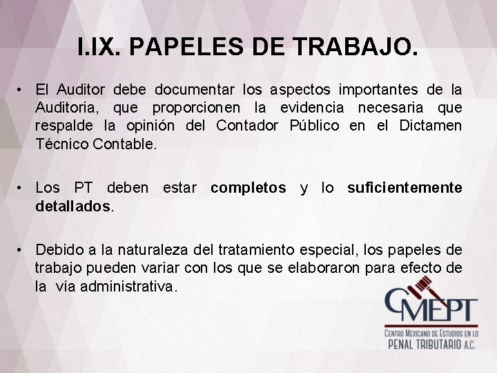 I. IX. PAPELES DE TRABAJO. • El Auditor debe documentar los aspectos importantes de