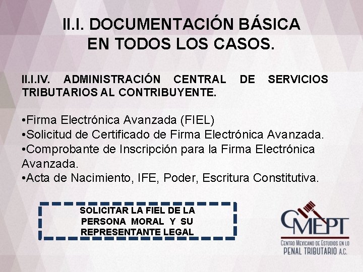 II. I. DOCUMENTACIÓN BÁSICA EN TODOS LOS CASOS. II. I. IV. ADMINISTRACIÓN CENTRAL TRIBUTARIOS