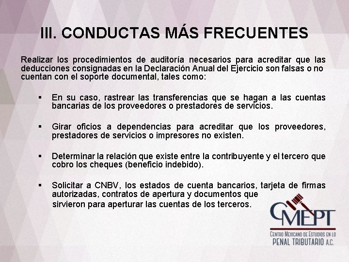 III. CONDUCTAS MÁS FRECUENTES Realizar los procedimientos de auditoría necesarios para acreditar que las III. CONDUCTAS MÁS FRECUENTES Realizar los procedimientos de auditoría necesarios para acreditar que las