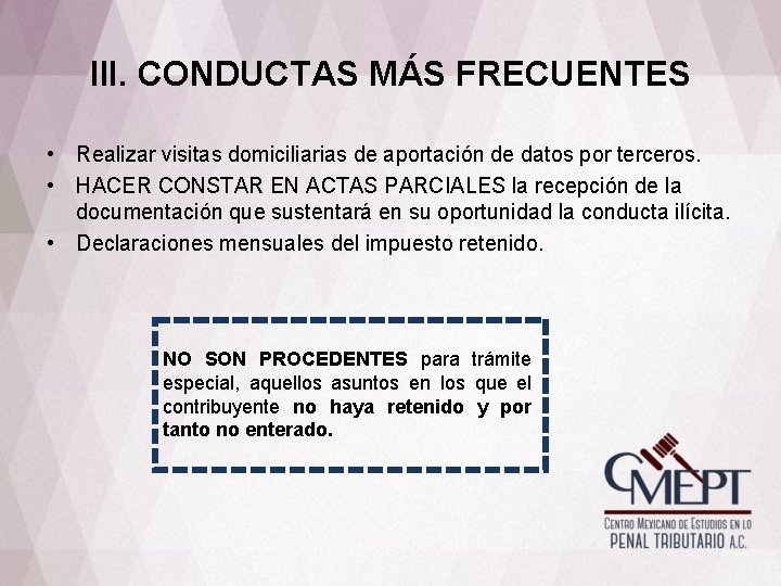 III. CONDUCTAS MÁS FRECUENTES • Realizar visitas domiciliarias de aportación de datos por terceros.