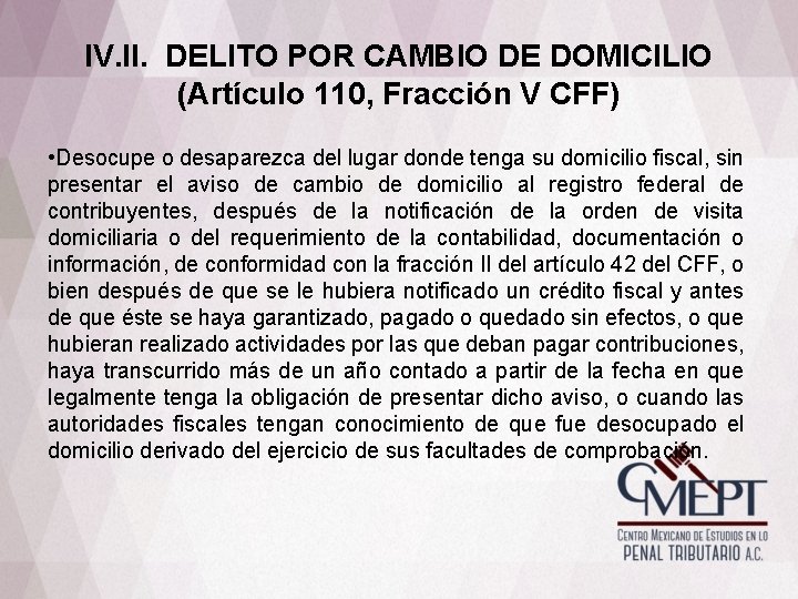 IV. II. DELITO POR CAMBIO DE DOMICILIO (Artículo 110, Fracción V CFF) • Desocupe