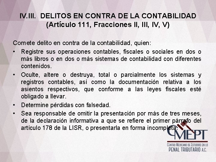 IV. III. DELITOS EN CONTRA DE LA CONTABILIDAD (Artículo 111, Fracciones II, IV, V)