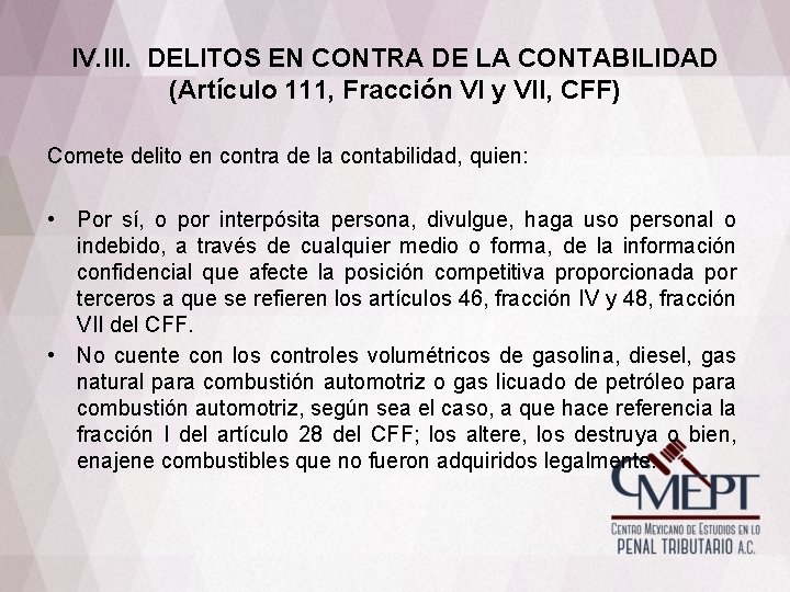 IV. III. DELITOS EN CONTRA DE LA CONTABILIDAD (Artículo 111, Fracción VI y VII,