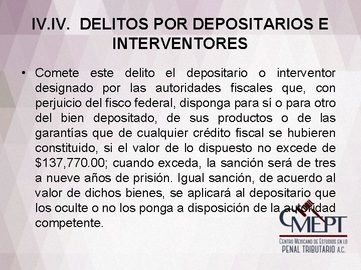 IV. DELITOS POR DEPOSITARIOS E INTERVENTORES • Comete este delito el depositario o interventor