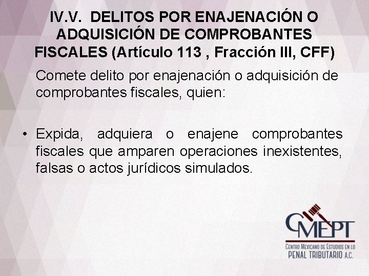 IV. V. DELITOS POR ENAJENACIÓN O ADQUISICIÓN DE COMPROBANTES FISCALES (Artículo 113 , Fracción