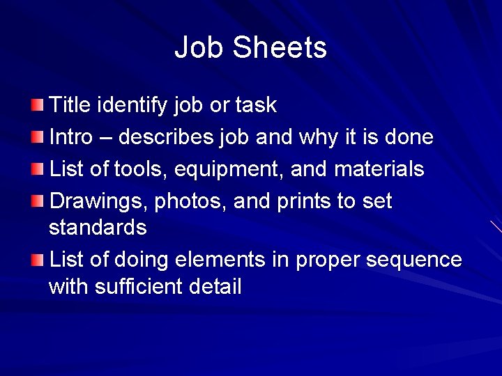 Job Sheets Title identify job or task Intro – describes job and why it