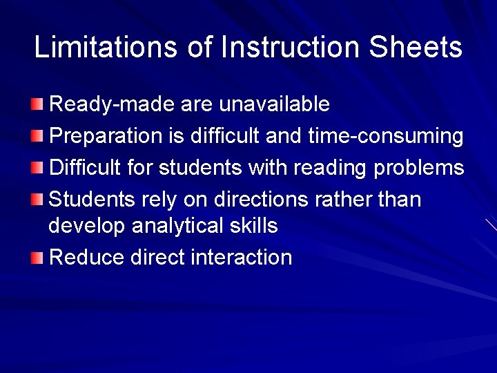 Limitations of Instruction Sheets Ready-made are unavailable Preparation is difficult and time-consuming Difficult for