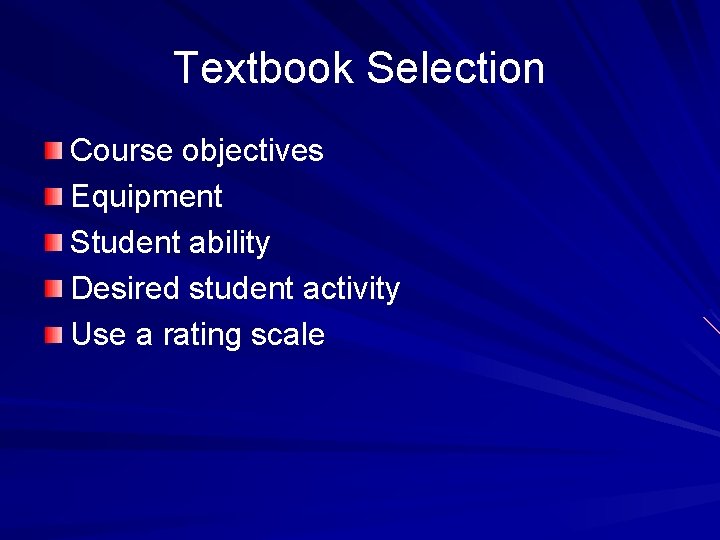 Textbook Selection Course objectives Equipment Student ability Desired student activity Use a rating scale
