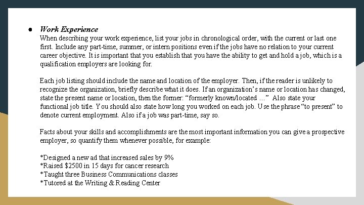 ● Work Experience When describing your work experience, list your jobs in chronological order,