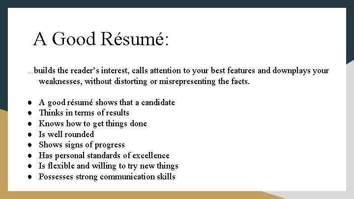 A Good Résumé: …builds the reader’s interest, calls attention to your best features and