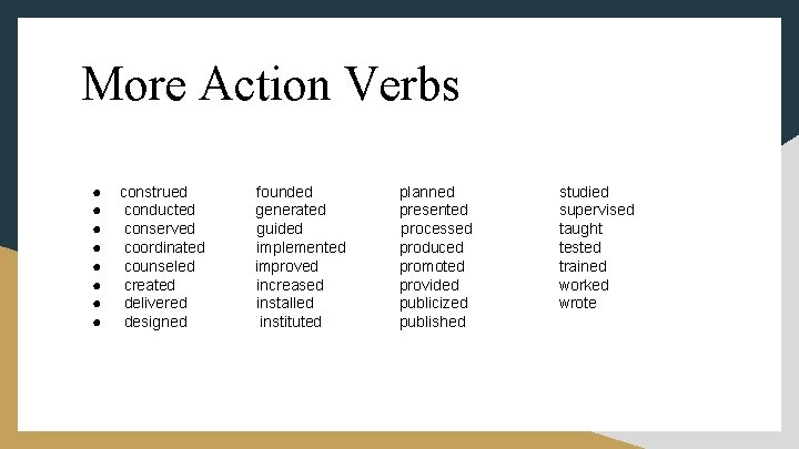 More Action Verbs ● ● ● ● construed founded planned conducted generated presented conserved