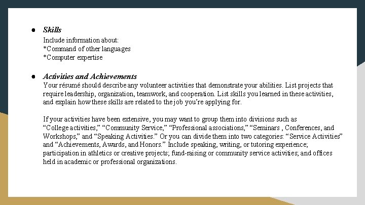 ● Skills Include information about: *Command of other languages *Computer expertise ● Activities and