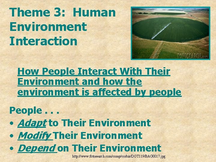Theme 3: Human Environment Interaction How People Interact With Their Environment and how the