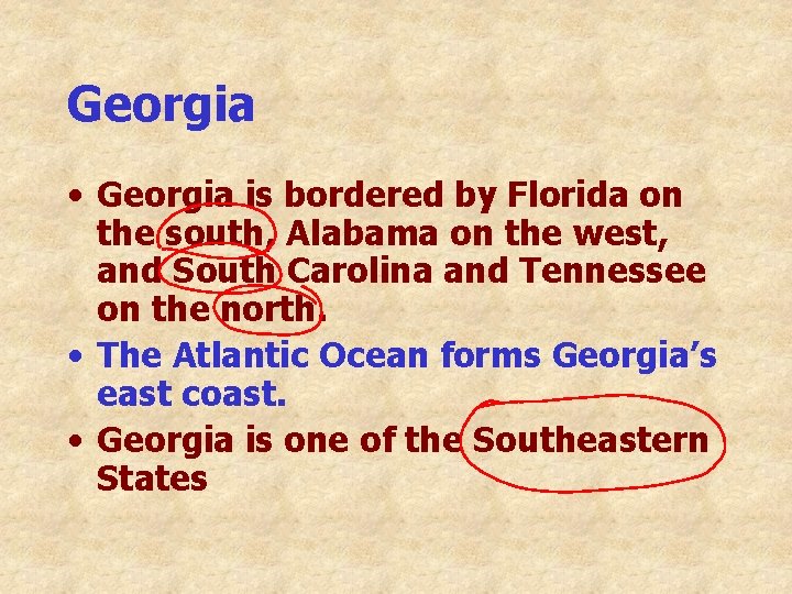 Georgia • Georgia is bordered by Florida on the south, Alabama on the west,