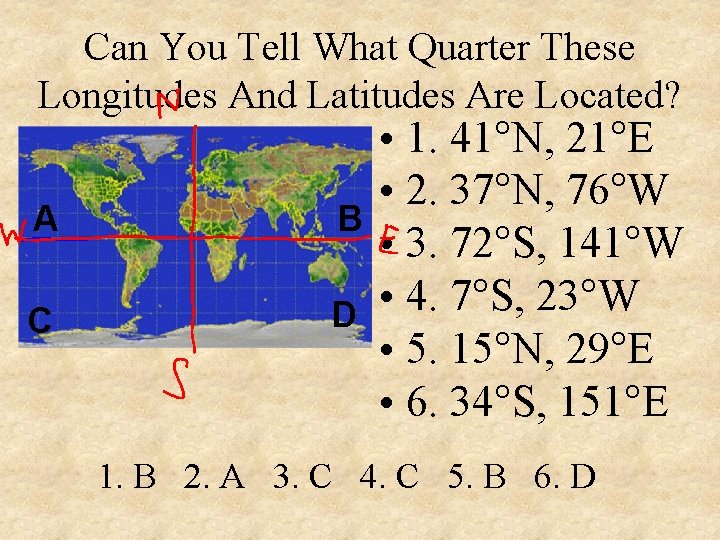 Can You Tell What Quarter These Longitudes And Latitudes Are Located? A C •