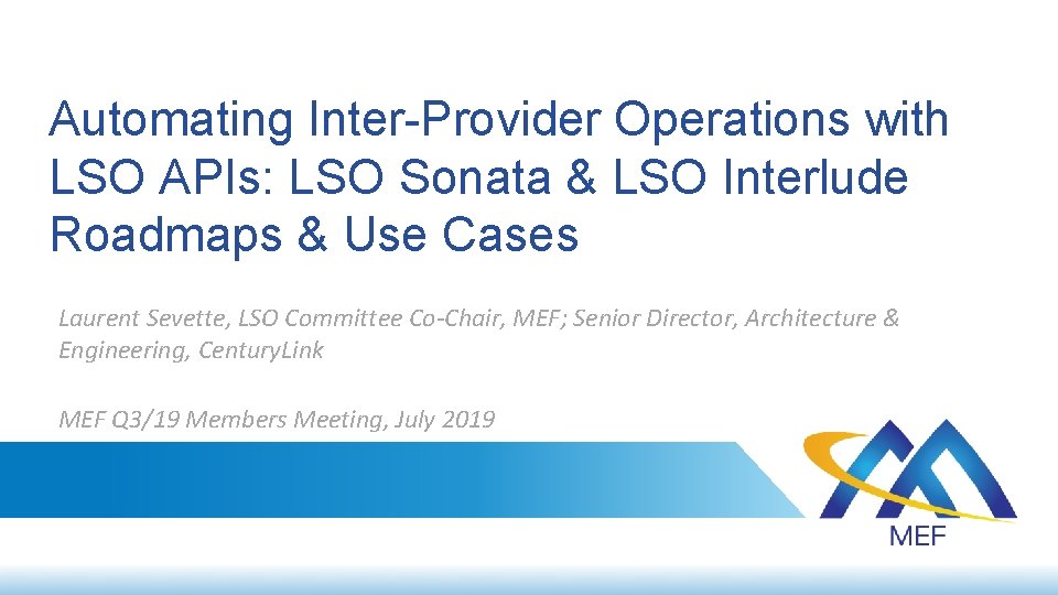 Automating Inter-Provider Operations with LSO APIs: LSO Sonata & LSO Interlude Roadmaps & Use Automating Inter-Provider Operations with LSO APIs: LSO Sonata & LSO Interlude Roadmaps & Use