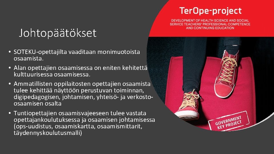 Johtopäätökset • SOTEKU-opettajilta vaaditaan monimuotoista osaamista. • Alan opettajien osaamisessa on eniten kehitettävää kulttuurisessa