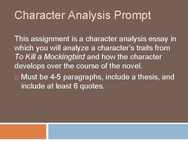 Character Analysis Prompt This assignment is a character analysis essay in which you will