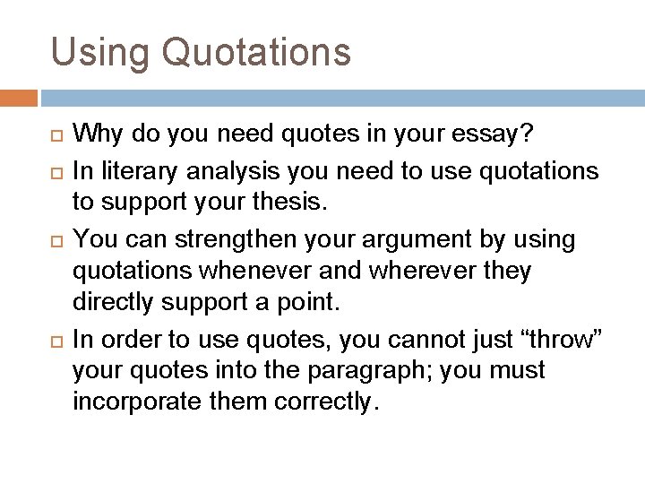 Using Quotations Why do you need quotes in your essay? In literary analysis you