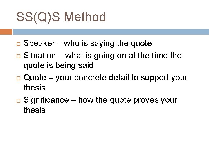 SS(Q)S Method Speaker – who is saying the quote Situation – what is going
