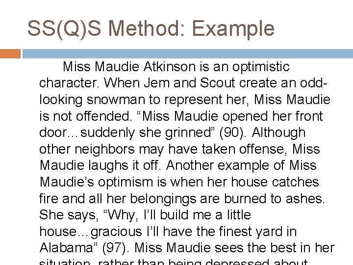 SS(Q)S Method: Example Miss Maudie Atkinson is an optimistic character. When Jem and Scout