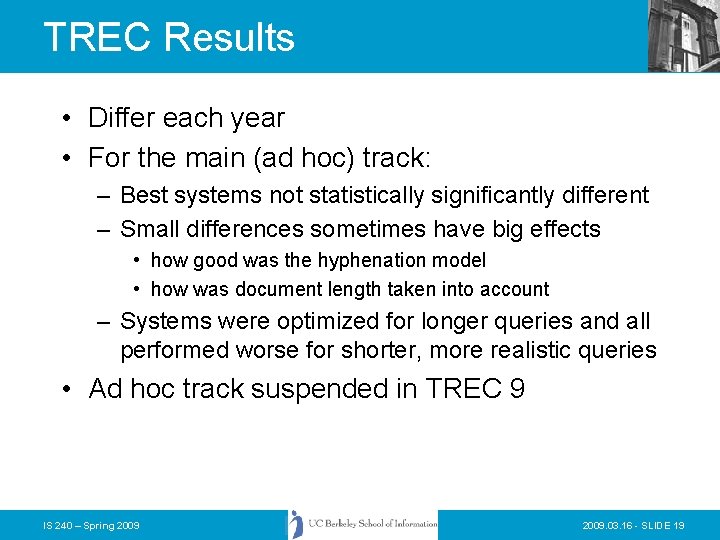 TREC Results • Differ each year • For the main (ad hoc) track: –